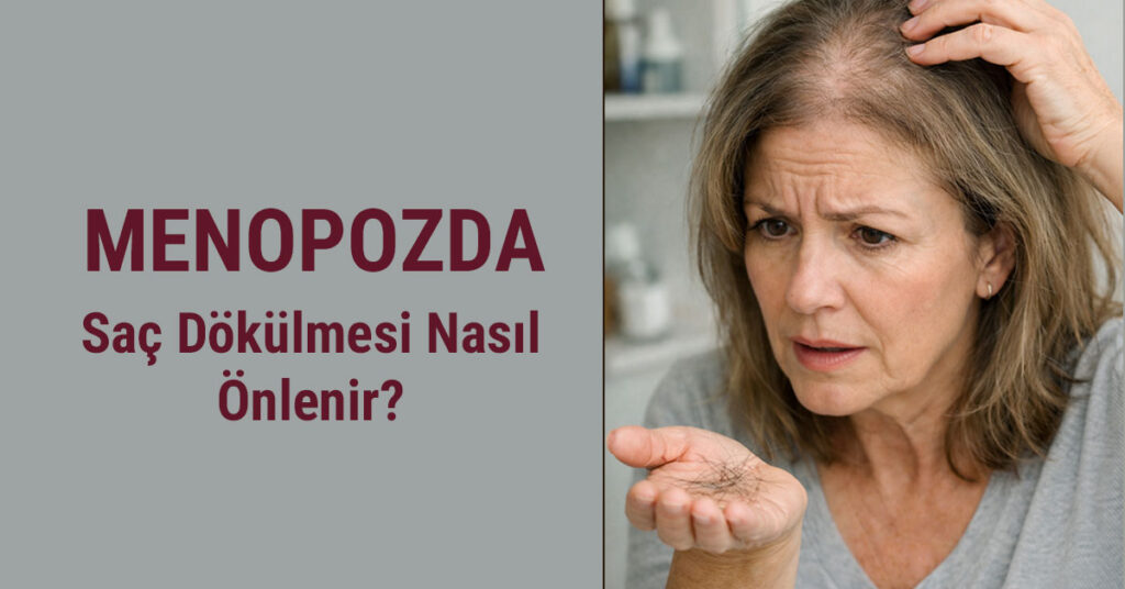 menopozda saç dökülmesi ve çözüm önerilerine yer verilmektedir.